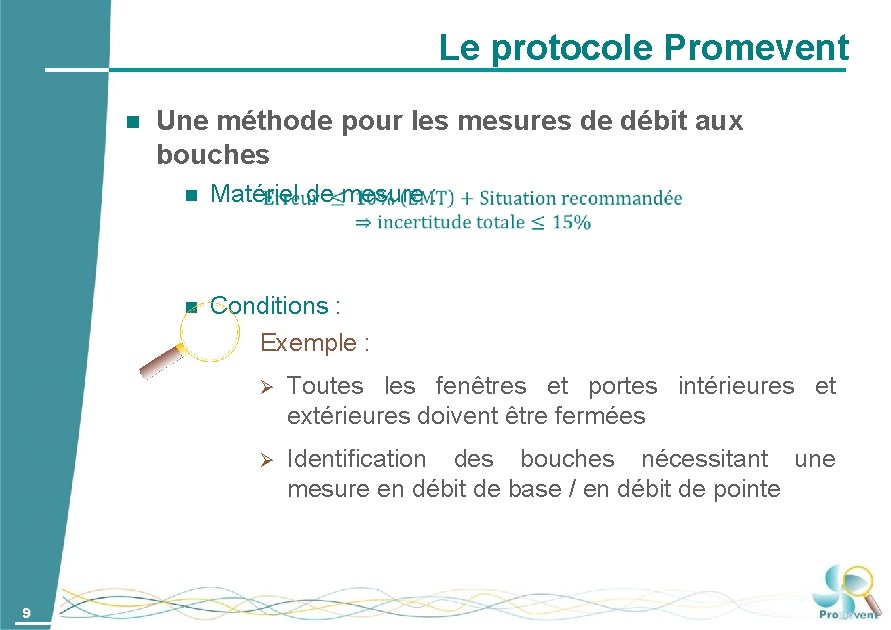 Le protocole Promevent 9 Une méthode pour les mesures de débit aux bouches Matériel