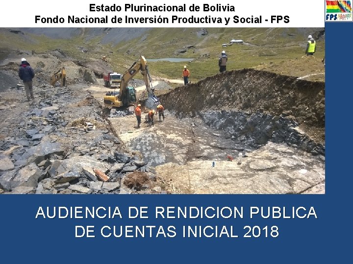 Estado Plurinacional de Bolivia Fondo Nacional de Inversión Productiva y Social - FPS AUDIENCIA