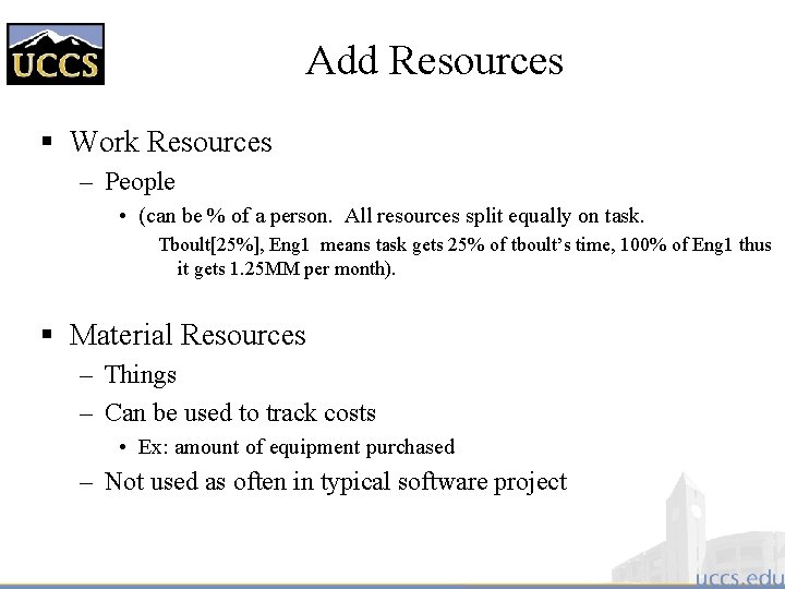 Add Resources § Work Resources – People • (can be % of a person.