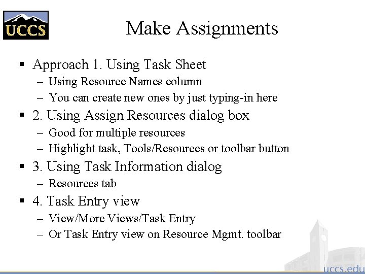 Make Assignments § Approach 1. Using Task Sheet – Using Resource Names column –