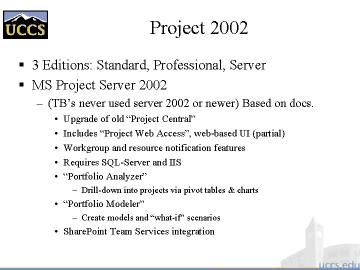 Project 2002 § 3 Editions: Standard, Professional, Server § MS Project Server 2002 –