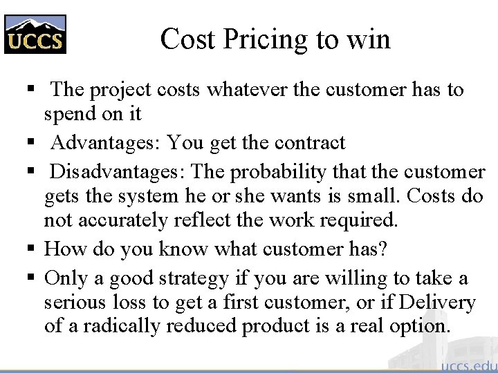 Cost Pricing to win § The project costs whatever the customer has to spend