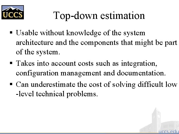 Top-down estimation § Usable without knowledge of the system architecture and the components that