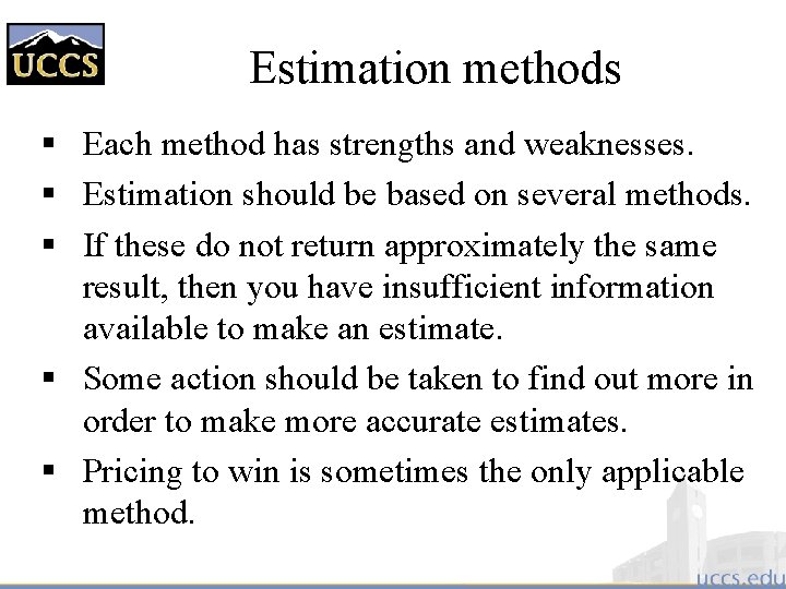 Estimation methods § Each method has strengths and weaknesses. § Estimation should be based