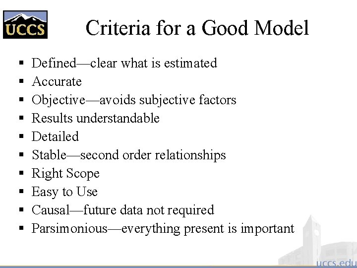 Criteria for a Good Model § § § § § Defined—clear what is estimated