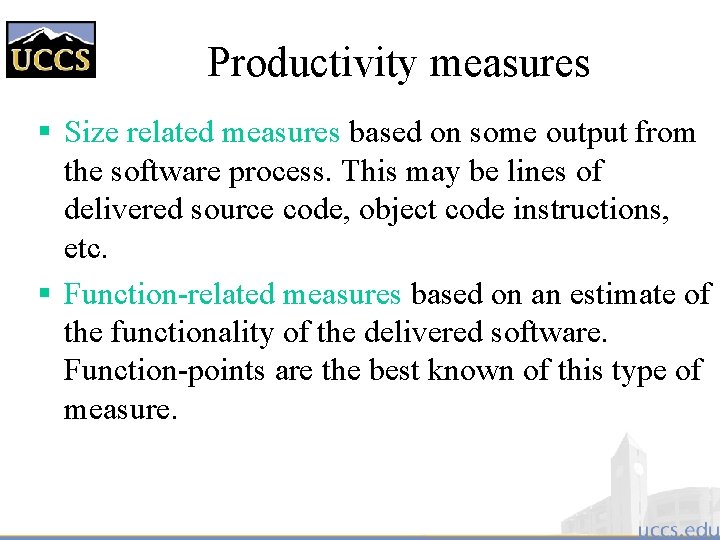 Productivity measures § Size related measures based on some output from the software process.