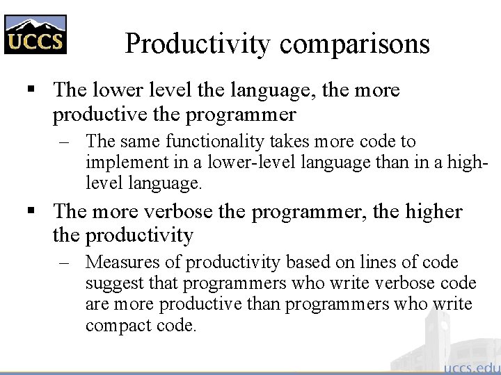 Productivity comparisons § The lower level the language, the more productive the programmer –