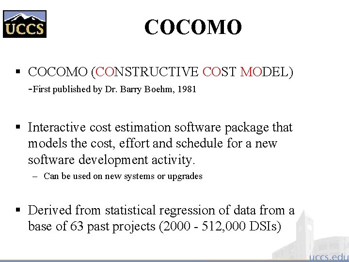 COCOMO § COCOMO (CONSTRUCTIVE COST MODEL) -First published by Dr. Barry Boehm, 1981 §