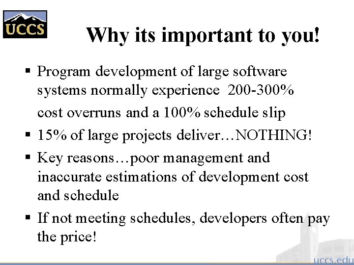 Why its important to you! § Program development of large software systems normally experience