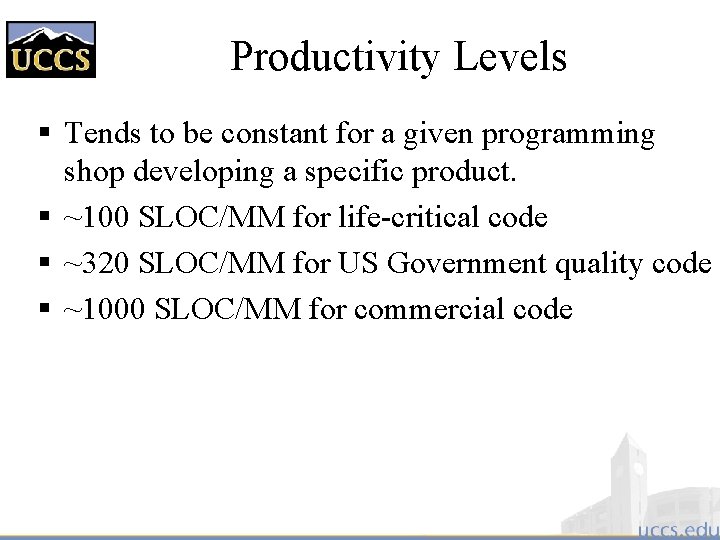 Productivity Levels § Tends to be constant for a given programming shop developing a