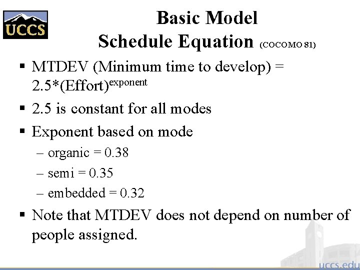 Basic Model Schedule Equation (COCOMO 81) § MTDEV (Minimum time to develop) = 2.