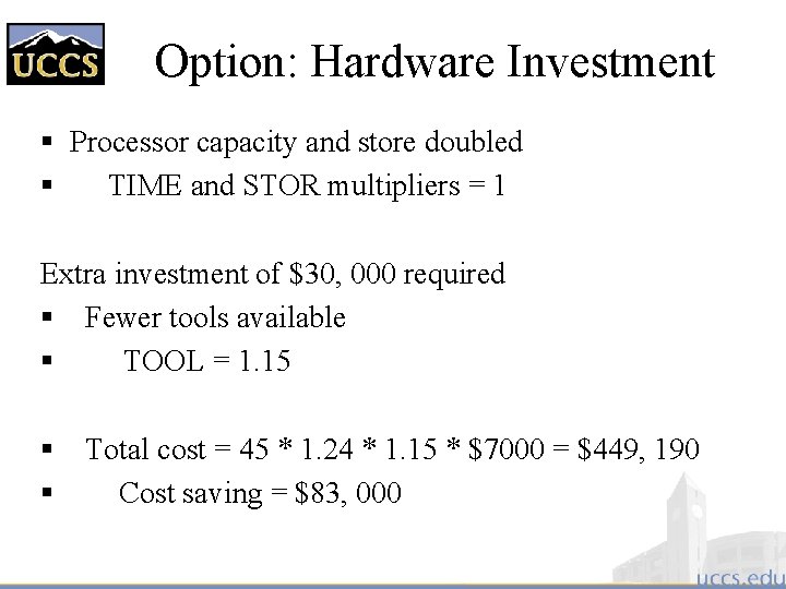 Option: Hardware Investment § Processor capacity and store doubled § TIME and STOR multipliers