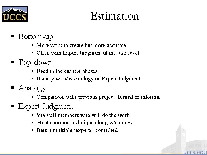 Estimation § Bottom-up • More work to create but more accurate • Often with