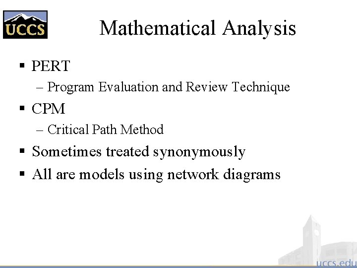Mathematical Analysis § PERT – Program Evaluation and Review Technique § CPM – Critical