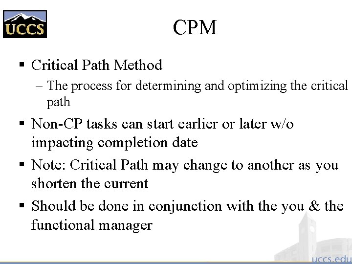 CPM § Critical Path Method – The process for determining and optimizing the critical
