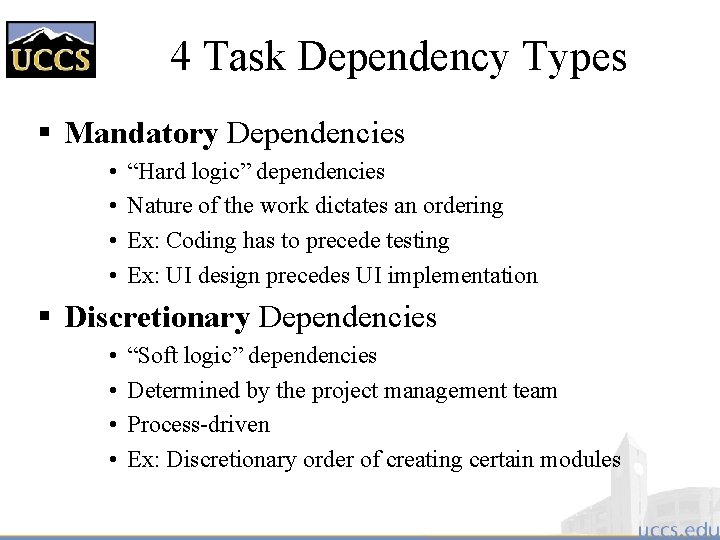 4 Task Dependency Types § Mandatory Dependencies • • “Hard logic” dependencies Nature of