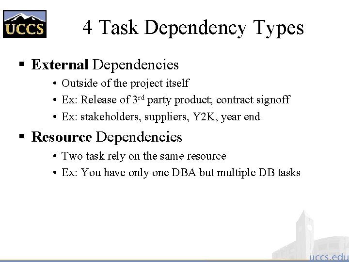 4 Task Dependency Types § External Dependencies • Outside of the project itself •