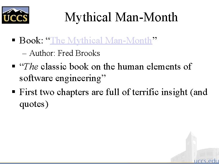 Mythical Man-Month § Book: “The Mythical Man-Month” – Author: Fred Brooks § “The classic