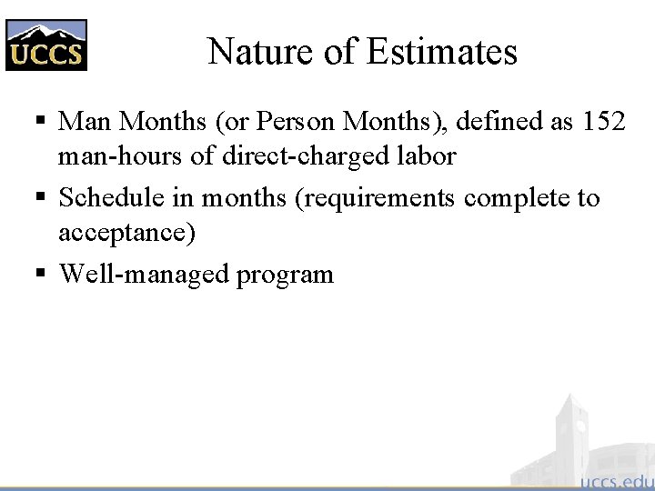 Nature of Estimates § Man Months (or Person Months), defined as 152 man-hours of