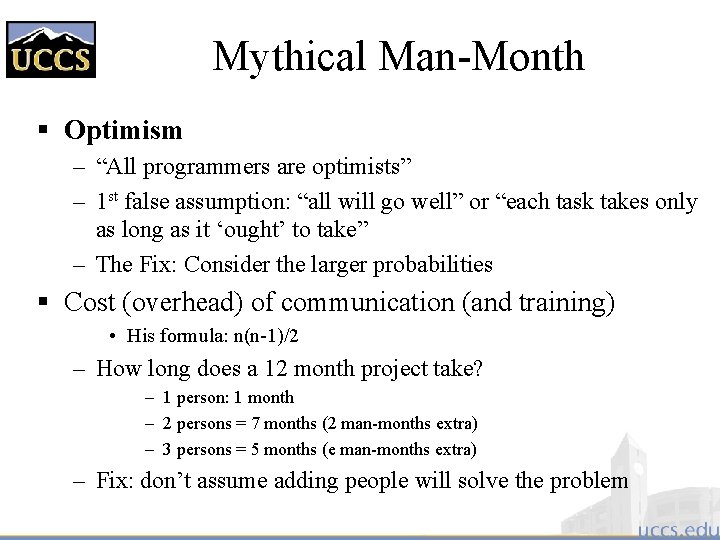 Mythical Man-Month § Optimism – “All programmers are optimists” – 1 st false assumption: