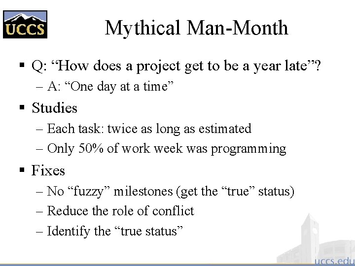 Mythical Man-Month § Q: “How does a project get to be a year late”?