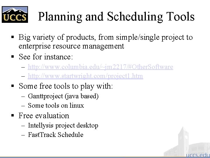 Planning and Scheduling Tools § Big variety of products, from simple/single project to enterprise