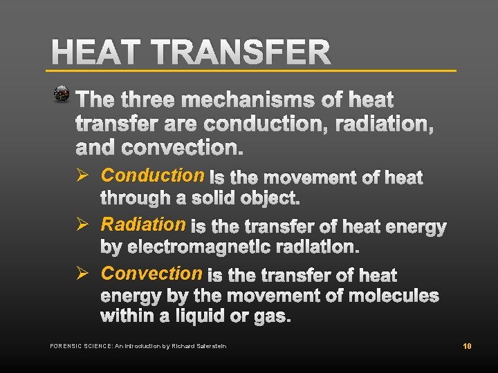 HEAT TRANSFER The three mechanisms of heat transfer are conduction, radiation, and convection. Ø