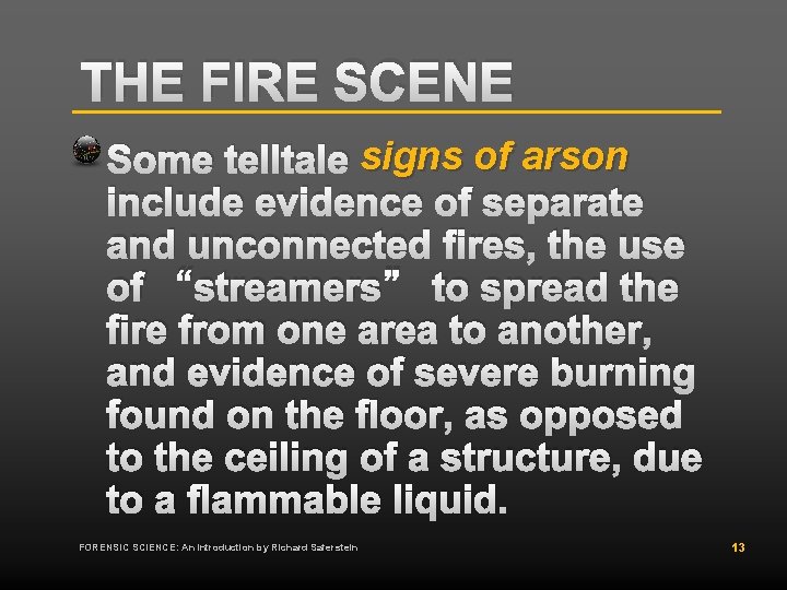 THE FIRE SCENE Some telltale signs of arson include evidence of separate and unconnected