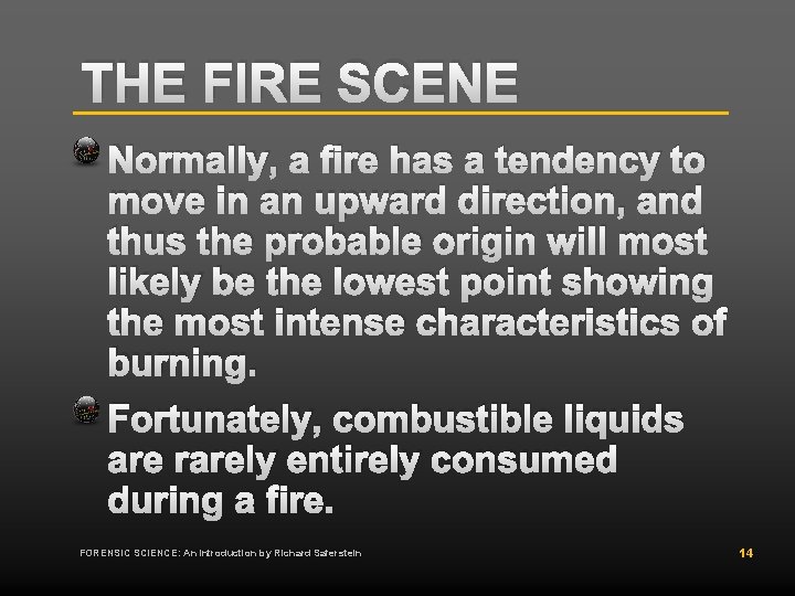 THE FIRE SCENE Normally, a fire has a tendency to move in an upward