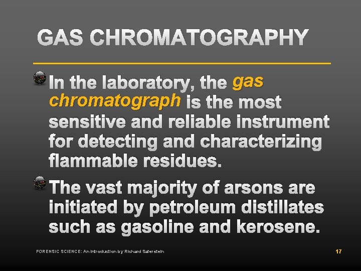 GAS CHROMATOGRAPHY In the laboratory, the gas chromatograph is the most sensitive and reliable