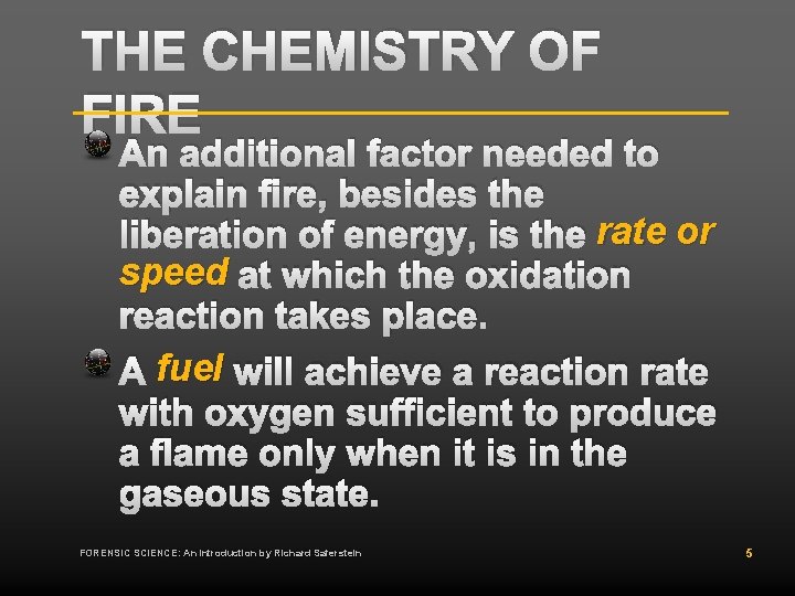 THE CHEMISTRY OF FIRE An additional factor needed to explain fire, besides the liberation