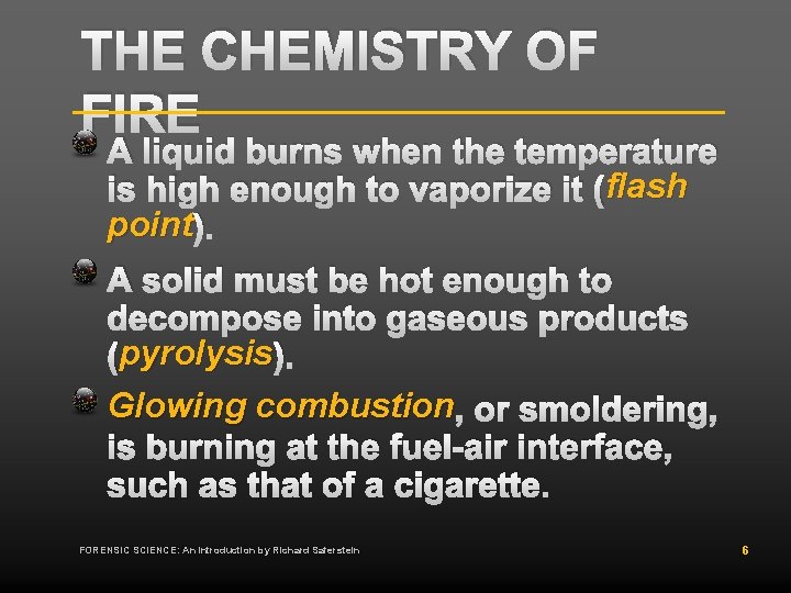 THE CHEMISTRY OF FIRE A liquid burns when the temperature flash is high enough