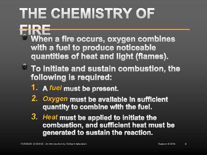 THE CHEMISTRY OF FIRE When a fire occurs, oxygen combines with a fuel to