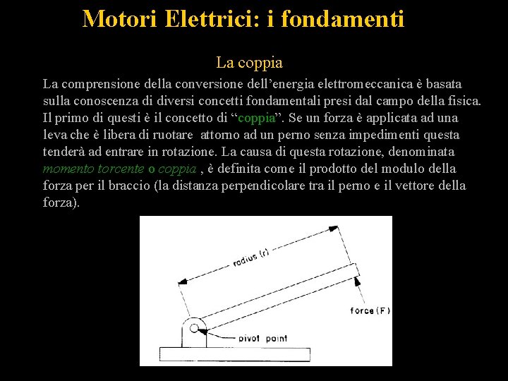 Motori Elettrici: i fondamenti La coppia La comprensione della conversione dell’energia elettromeccanica è basata