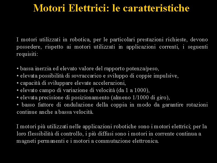 Motori Elettrici: le caratteristiche I motori utilizzati in robotica, per le particolari prestazioni richieste,