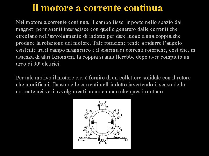 Il motore a corrente continua Nel motore a corrente continua, il campo fisso imposto