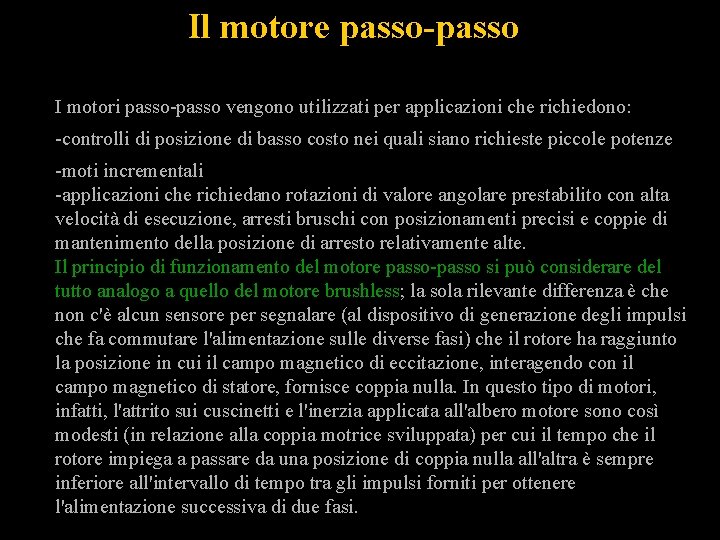 Il motore passo-passo I motori passo-passo vengono utilizzati per applicazioni che richiedono: -controlli di