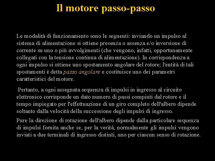 Il motore passo-passo Le modalità di funzionamento sono le seguenti: inviando un impulso al