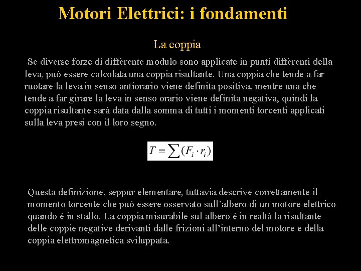 Motori Elettrici: i fondamenti La coppia Se diverse forze di differente modulo sono applicate