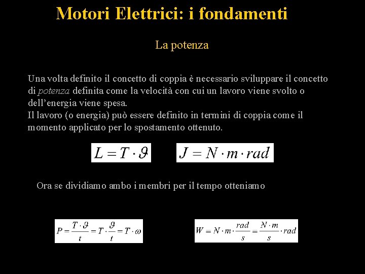 Motori Elettrici: i fondamenti La potenza Una volta definito il concetto di coppia è