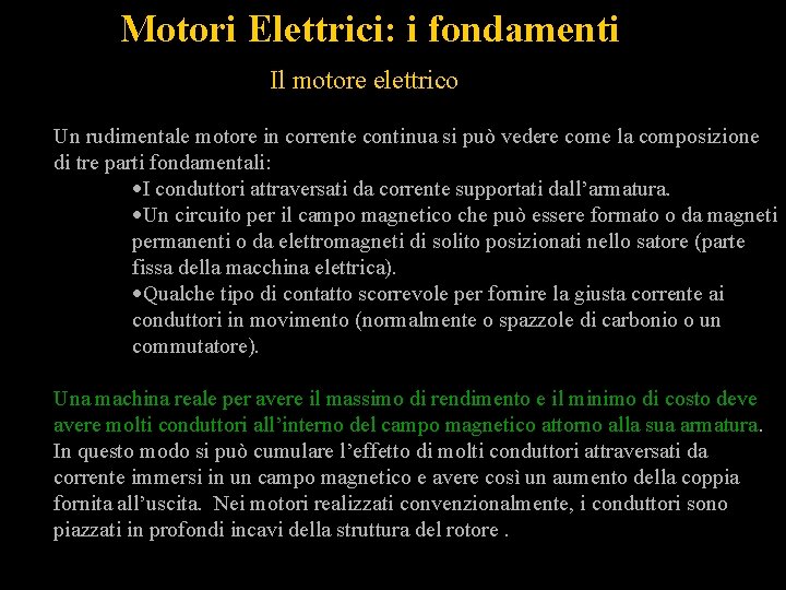 Motori Elettrici: i fondamenti Il motore elettrico Un rudimentale motore in corrente continua si