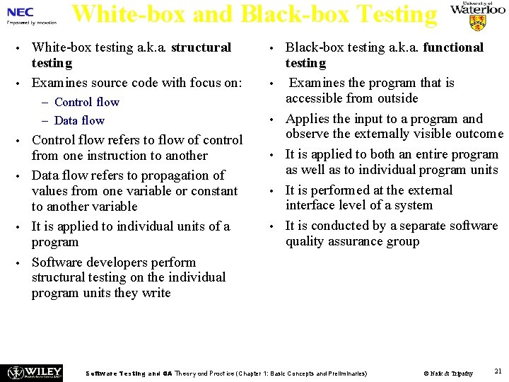 White-box and Black-box Testing • • White-box testing a. k. a. structural testing Examines