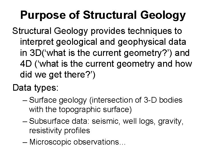 Purpose of Structural Geology provides techniques to interpret geological and geophysical data in 3