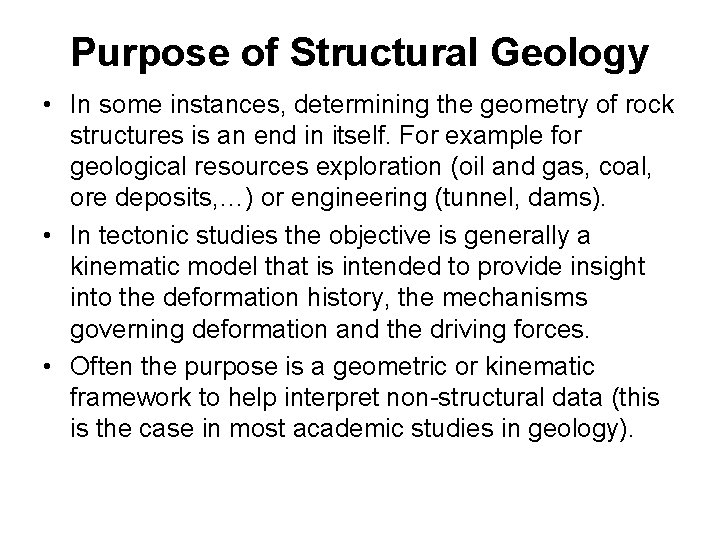 Purpose of Structural Geology • In some instances, determining the geometry of rock structures
