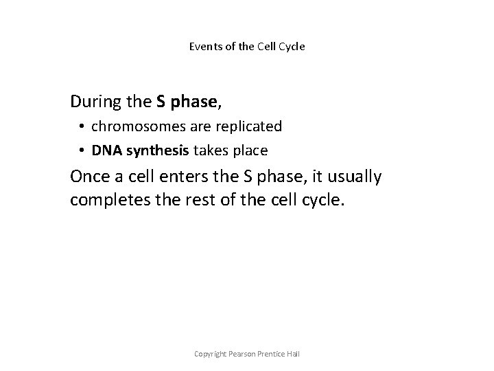Events of the Cell Cycle During the S phase, • chromosomes are replicated •