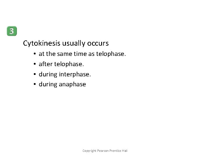 Cytokinesis usually occurs • • at the same time as telophase. after telophase. during