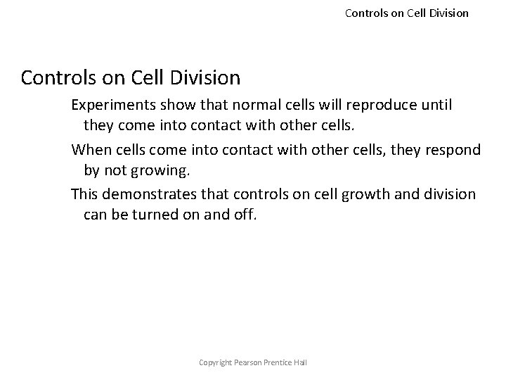 Controls on Cell Division Experiments show that normal cells will reproduce until they come