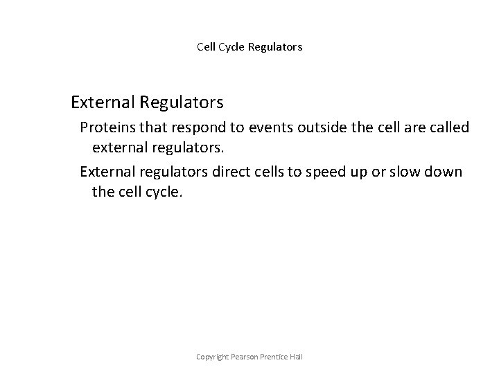Cell Cycle Regulators External Regulators Proteins that respond to events outside the cell are