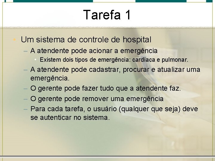 Tarefa 1 • Um sistema de controle de hospital – A atendente pode acionar