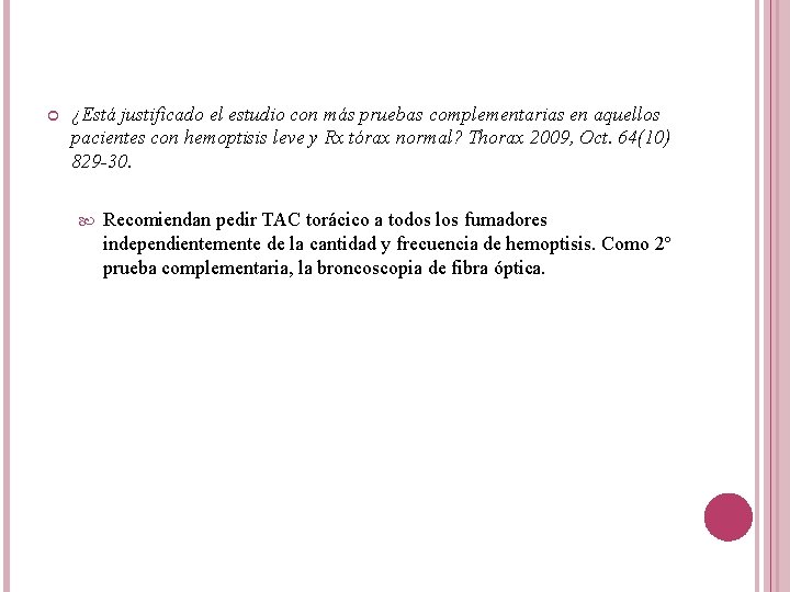  ¿Está justificado el estudio con más pruebas complementarias en aquellos pacientes con hemoptisis